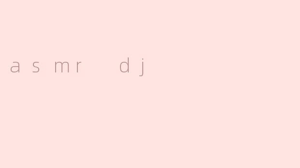 asmr dj